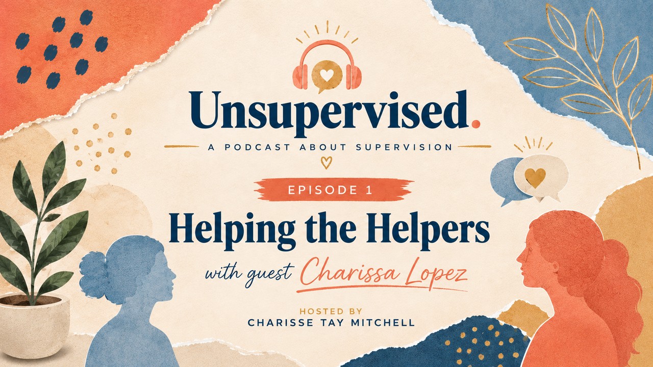 Helping the Helpers with Charissa Lopez — Unsupervised episode 1
