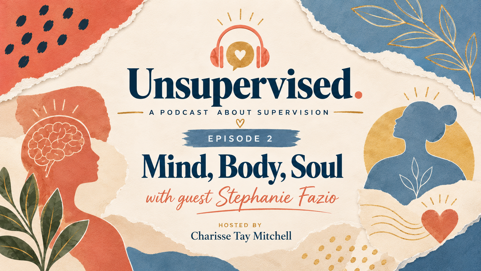 Mind, Body, Soul with Stephanie Fazio — Unsupervised